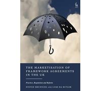 The Marketisation of Framework Agreements in the UK : Practice, Regulation and Reform