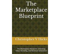 The Marketplace Blueprint: Unlocking Value, Branding, and Revenue Generation
