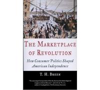 The Marketplace of Revolution: How Consumer Politics Shaped American Independence
