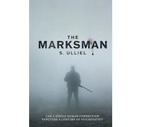 The Marksman: Can a single human connection puncture a lifetime of psychopathy? (Original Psychological Thrillers)