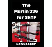 The Marlin 336 for SHTF: Why America’s Favorite Lever-Action Rifle Still Reigns Supreme When the World Falls Apart (SHTF Guns)