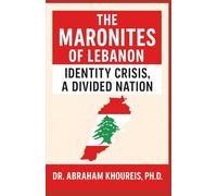 The Maronites of Lebanon: Identity Crisis, a Divided Nation (Lebanon: People and Cultures Series)