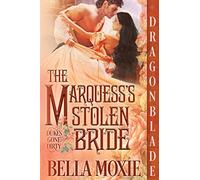 The Marquess's Stolen Bride: 3 (Dukes Gone Dirty)