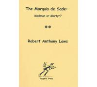 The Marquis De Sade: Madman or Martyr?