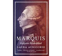 The Marquis: Lafayette Reconsidered