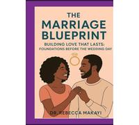 The Marriage Blue Print: Building Love That Lasts : Before The Wedding Day