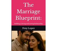 The Marriage Blueprint:: Building a Strong and Lasting Relationship