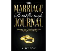 The Marriage Breakthrough Guide: Standing on God’s Word, Growing in Faith and Fighting for Your Marriage: Journal Notebook Christian Gift for Singles, Engaged and Married Couples