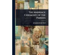 The Marriage Ceremony of the Parsees
