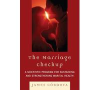 The Marriage Checkup: A Program for Sustaining and Strengthening Marital Health: A Scientific Program for Sustaining and Strengthening Marital Health