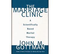 The Marriage Clinic: A Scientifically Based Marital Therapy (Norton Professional Books)