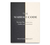 The Marriage Code: The Laws That Govern Love, Conflict, and Commitment
