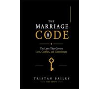 The Marriage Code: The Laws That Govern Love, Conflict, and Commitment