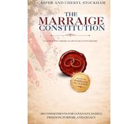 The Marriage Constitution: 250 Commitments For Covenant, Family, Freedom, Purpose, And Legacy