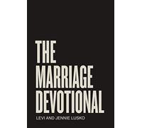The Marriage Devotional: 52 Days to Strengthen the Soul of Your Marriage