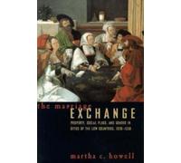 The Marriage Exchange : Property, Social Place, and Gender in Cities of the Low Countries, 1300-1550