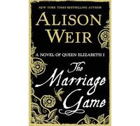 The Marriage Game: A Novel of Queen Elizabeth I