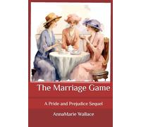 The Marriage Game: A Pride and Prejudice Sequel