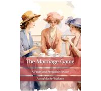 The Marriage Game: A Pride and Prejudice Sequel
