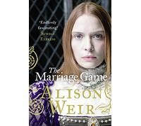 The Marriage Game: Alison Weir