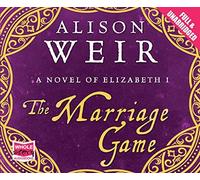 [(The Marriage Game)] [ By (author) Alison Weir, Read by Julia Franklin ] [July, 2014]