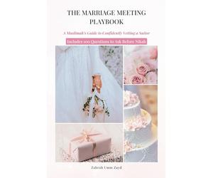 The Marriage Meeting Playbook: A Muslim woman's Guide to Confidently Vetting a Suitor