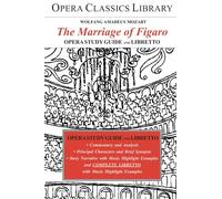 THE MARRIAGE OF FIGARO: Opera Study Guide with Libretto (Opera Classics Library S.)