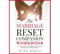 The Marriage Reset Companion Workbook: Guided Exercises to Repair Communication, Rebuild Trust, and Reignite Intimacy (The Relationship Reset Series)