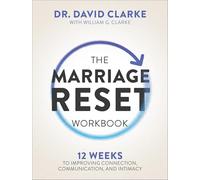 The Marriage Reset Workbook: 12 Weeks to Improving Connection, Communication, and Intimacy
