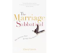 The Marriage Sabbatical: The Journey That Brings You Home