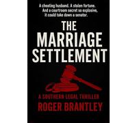 The Marriage Settlement: A cheating husband. A stolen fortune. And a courtroom secret so explosive, it could take down a senator.