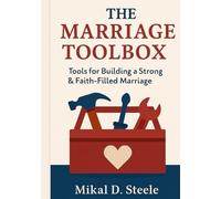 The Marriage Toolbox: Tools for Building a Strong and Faith-Filled Marriage