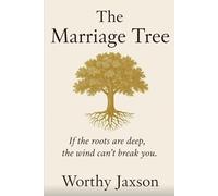 The Marriage Tree: If the Roots are Deep, the Wind Can't Break You