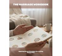 The Marriage Workbook: Applying Seven Principles For Lasting Connection
