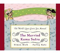 The Married Kama Sutra: The World's Least Erotic Sex Manual by Rich, Simon, Katz, Farley (October 24, 2013) Hardcover