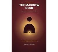 The Marrow Code: Awakening the Hidden Hormone in Your Bones to Ground Your Body and Root Your Confidence: 6 (The Subtle Codes)