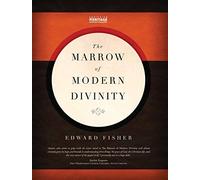 The Marrow of Modern Divinity
