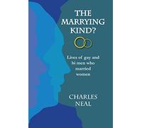 The Marrying Kind?: Lives of Gay & Bi Men Who Marry Women