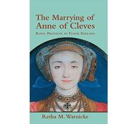 The Marrying of Anne of Cleves: Royal Protocol in Early Modern England