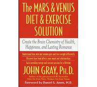 The Mars & Venus Diet & Exercise Solution: Create the Brain Chemistry of Health, Happiness, and Lasting Romance