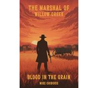 The Marshal of Willow Creek: Blood in the Grain