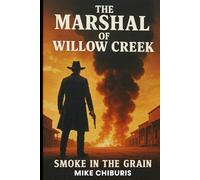 The Marshal of Willow Creek: Smoke in the Grain
