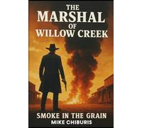 The Marshal of Willow Creek: Smoke in the Grain