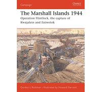 The Marshall Islands 1944: Operation Flintlock, the capture of Kwajalein and Eniwetok: No. 146 (Campaign)