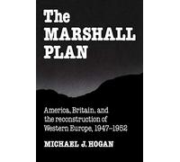 The Marshall Plan: America, Britain and the Reconstruction of Western Europe, 1947-1952 (Studies in Economic History and Policy: USA in the Twentieth Century)