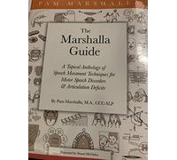 The Marshalla Guide: A Topical Anthology of Speech Movement Techniques for Motor Speech Disorders & Articulation Deficits