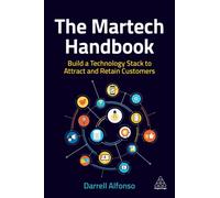 The Martech Handbook : Build a Technology Stack to Attract and Retain Customers