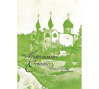 The Martha-Mary Convent: and Rule of St. Elizabeth the New Martyr