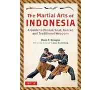 The Martial Arts of Indonesia : A Guide to Pencak Silat, Kuntao and Traditional Weapons