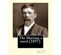 The Martian; a novel (1897). By: George Du Maurier (6 March 1834 - 8 October 1896).: Novel (with illustrations by the author)
